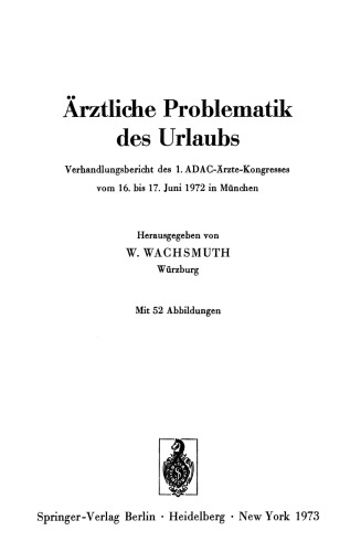 Ärztliche Problematik des Urlaubs: Verhandlungsbericht des 1. ADAC-Ärzte-Kongresses vom 16. bis 17. Juni 1972 in München