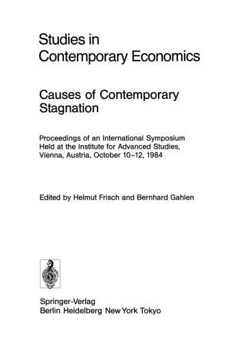 Causes of Contemporary Stagnation: Proceedings of an International Symposium Held at the Institute for Advanced Studies, Vienna, Austria, October 10–12, 1984