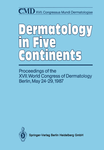 Dermatology in Five Continents: Proceedings of the XVII. World Congress of Dermatology Berlin, May 24–29, 1987