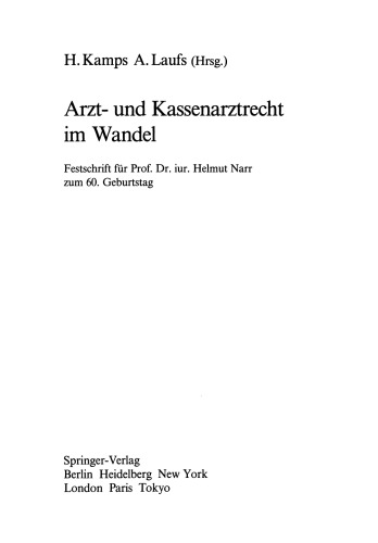 Arzt- und Kassenarztrecht im Wandel: Festschrift für Prof Dr. iur. Helmut Narr zum 60. Geburtstag