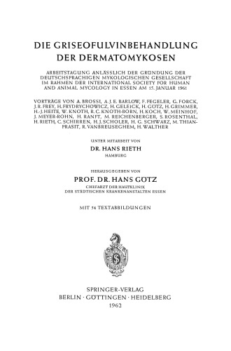 Die Griseofulvinbehandlung der Dermatomykosen: Arbeitstagung Anlässlich der Gründung der Deutschsprachigen Mykologischen Gesellschaft im Rahmen der International Society for Human and Animal Mycology in Essen am 15. Januar 1961