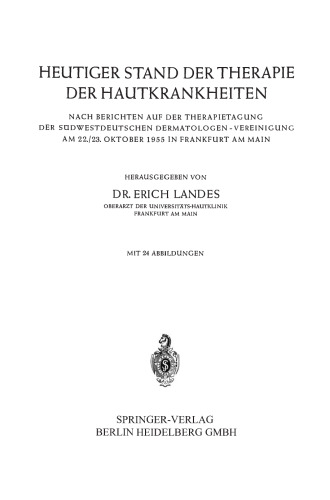 Heutiger Stand der Therapie der Hautkrankheiten: Nach Berichten auf der Therapietagung der Südwestdeutschen Dermatologen — Vereinigung am 22./23. Oktober 1955 in Frankfurt am Main