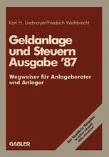 Geldanlage und Steuern ’87: Wegweiser für Anlageberater und Anleger