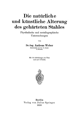 Die natürliche und künstliche Alterung des gehärteten Stahles: Physikalische und metallographische Untersuchungen