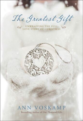The Greatest Gift: Unwrapping the Full Love Story of Christmas
