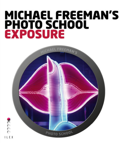 Michael Freeman's Photo School. Exposure