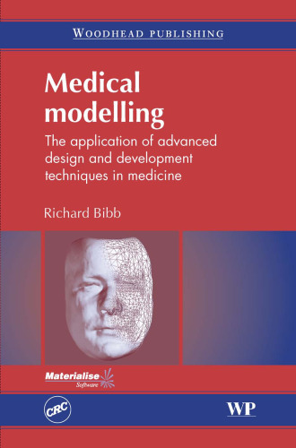 Medical Modelling: The Application of Advanced Design and Development Techniques in Medicine
