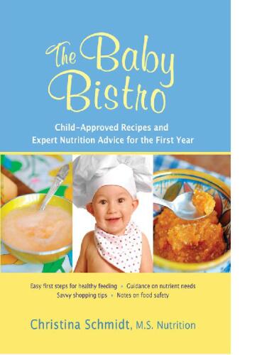 The Baby Bistro: Child-Approved Recipes and Expert Nutrition Advice for the First Year