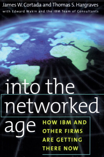Into the Networked Age: How IBM and Other Firms are Getting There Now