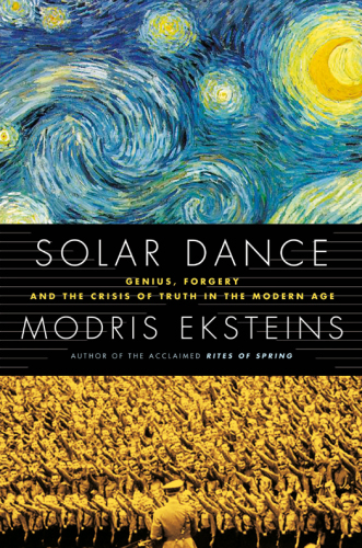 Solar Dance: Genius, Forgery and the Crisis of Truth in the Modern Age