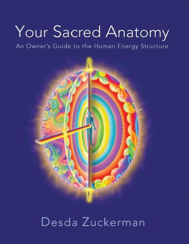 Your Sacred Anatomy: An Owner's Guide To The Human Energy Structure