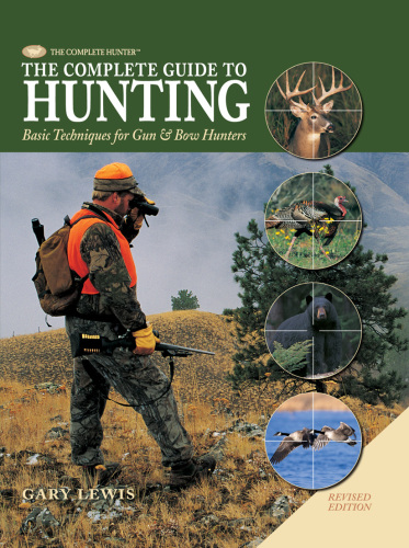 The Complete Guide to Hunting: Basic Techniques for Gun & Bow Hunters