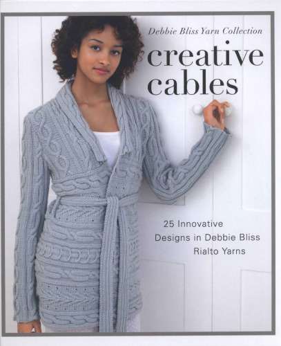Creative Cables: 25 Innovative Designs in Debbie Bliss Rialto Yarns