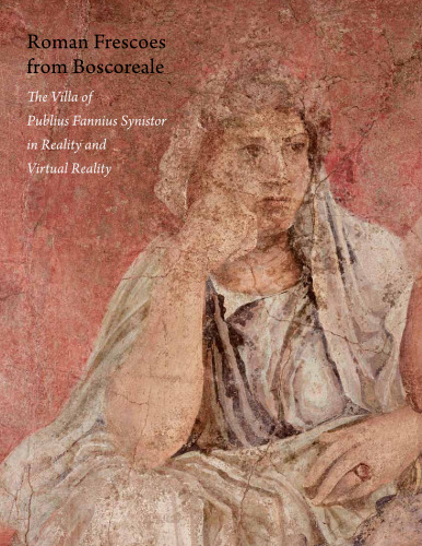Roman Frescoes from Boscoreale: The Villa of Plubius Fannius Synistor in Reality and Virtual Reality