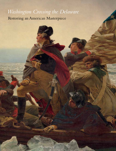 Washington Crossing the Delaware: Restoring an American Masterpiece, Metropolitan Museum of Art Bulletin