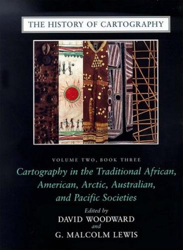 The History of Cartography, Volume 2, Book 3: Cartography in the Traditional African, American, Arctic, Australian, and Pacific Societies