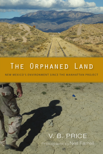 The Orphaned Land: New Mexico's Environment Since the Manhattan Project