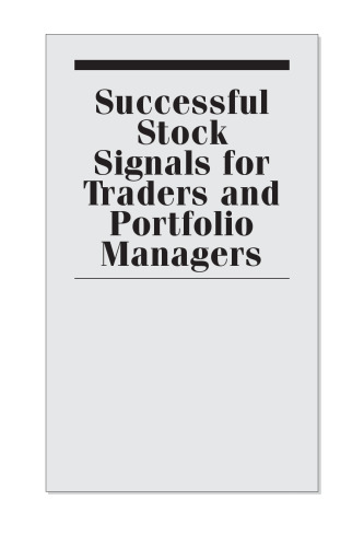 Successful Stock Signals for Traders and Portfolio Managers: Integrating Technical Analysis with Fundamentals to Improve Performance + Website