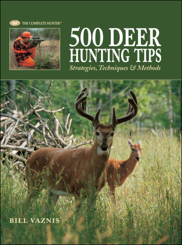 500 Deer Hunting Tips: Strategies, Techniques & Methods