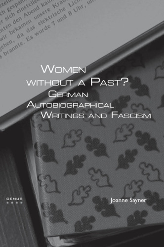 Women Without a Past?: German Autobiographical Writings and Fascism.
