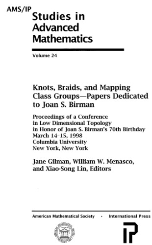 Knots, braids, and mapping class groups--papers dedicated to Joan S. Birman: proceedings of a conference on low dimensional topology in honor of Joan S. Birman's 70th birthday, March 14-15, 1998, Columbia University, New York, New York