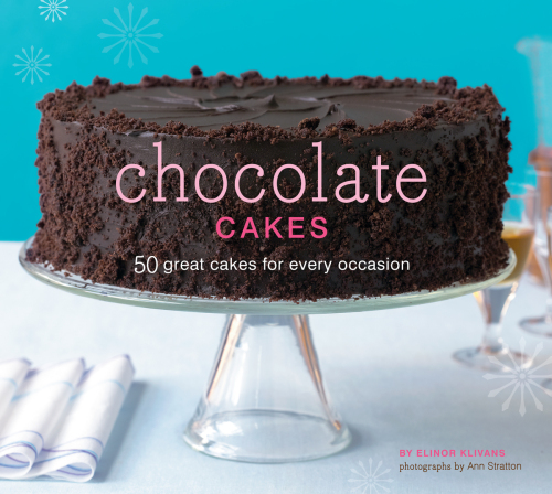 Chocolate Cakes: 50 Great Cakes for Every Occasion