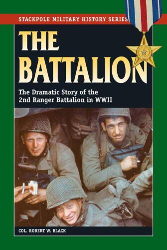 The Battalion:  The Dramatic Story of the 2nd Ranger Battalion in World War II