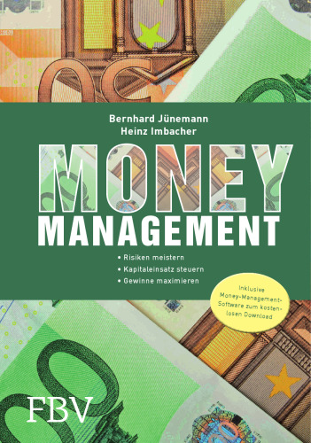 Money Management: Risiken meistern. Kapitaleinsatz steuern. Gewinne maximieren.