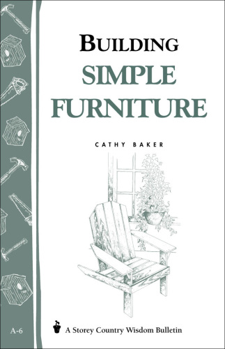 Building Simple Furniture: Storey Country Wisdom Bulletin A-06