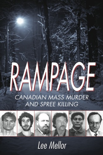Rampage: Canadian Mass Murder and Spree Killing