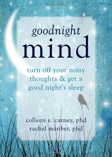 Goodnight Mind: Turn Off Your Noisy Thoughts and Get a Good Night's Sleep