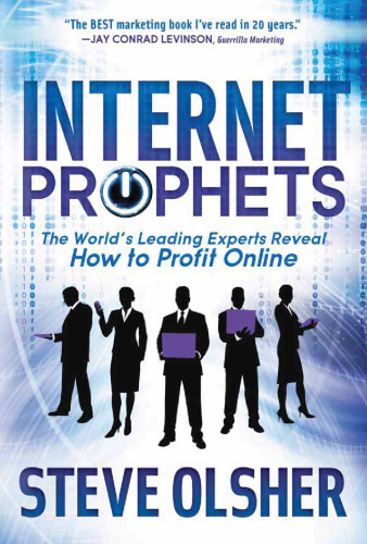 Internet Prophets: The World's Leading Experts Reveal How to Profit Online