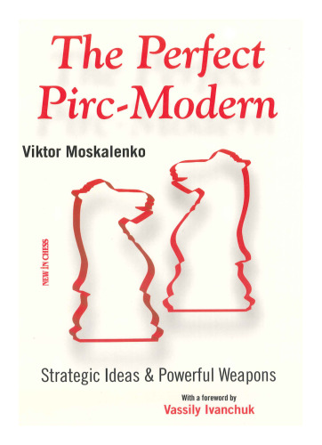 The Perfect Pirc-Modern: Strategic Ideas & Powerful Weapons