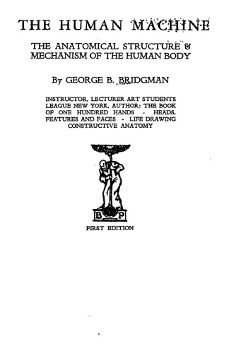 The human machine; the anatomical structure & mechanism of the human body.