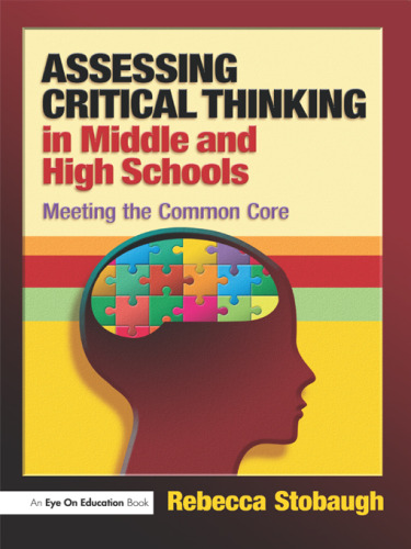 Assessing Critical Thinking in Middle and High Schools: Meeting the Common Core