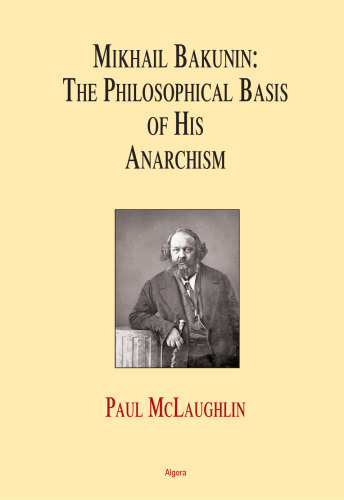 Mikhail Bakunin: The Philosophical Basis of His Anarchism