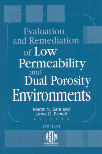 Evaluation and Remediation of Low Permeability and Dual Porosity Environments