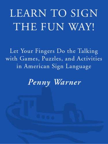 Learn to Sign the Fun Way: Let Your Fingers Do the Talking with Games, Puzzles, and Activities in American Sign Language
