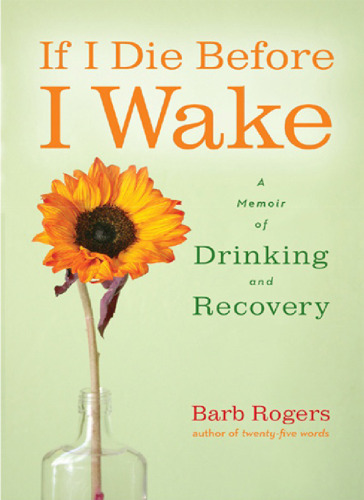 If I Die Before I Wake: A Memoir of Drinking and Recovery