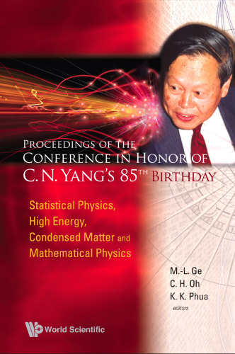 Proceedings of the Conference in Honor of C N Yang's 85th Birthday, Singapore, 31 Octobwer - 3 November 2007: Statistical Physics, High Energy, Condensed Matter and Mathematical Physics