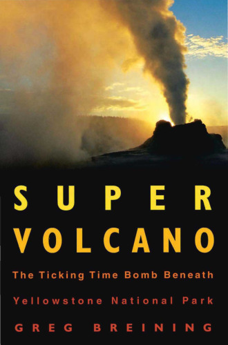 Super Volcano: The Ticking Time Bomb Beneath Yellowstone National Park