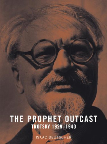 The Prophet Outcast: Trotsky 1929-1940