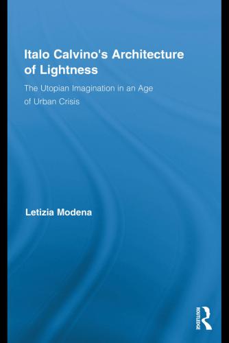Italo Calvino's Architecture of Lightness: The Utopian Imagination in An Age of Urban Crisis