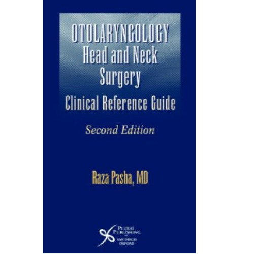 Otolaryngology: Head and Neck Surgery--A Clinical & Reference Guide, Second Edition