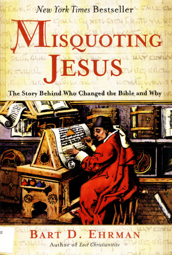 Misquoting Jesus: The Story Behind Who Changed the Bible and Why