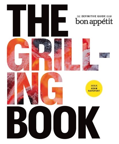 The Grilling Book: The Definitive Guide from Bon Appetit