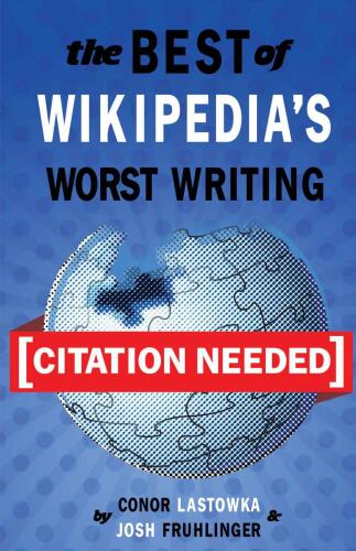 [Citation Needed]: The Best of Wikipedia's Worst Writing