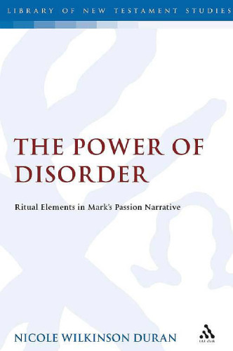 The Power of Disorder: Ritual Elements in Mark's Passion Narrative
