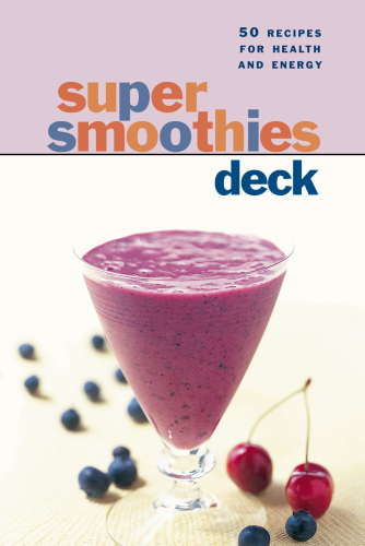 Super Smoothies: 50 Recipes for Health and Energy