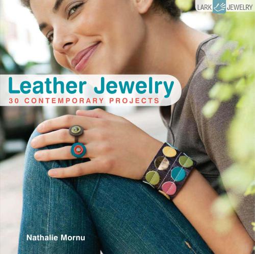 Leather Jewelry: 30 Contemporary Projects